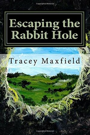 Escaping the Rabbit Hole by Tracey Maxfield, Julie Saeger Nierenberg