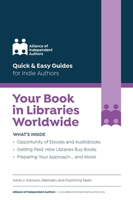 Your Book in Libraries Worldwide: Quick & Easy Guides for Indie Authors by Orna Ross