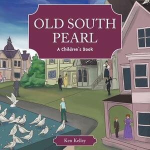 Old South Pearl: A Children's Book by Ken Kelley