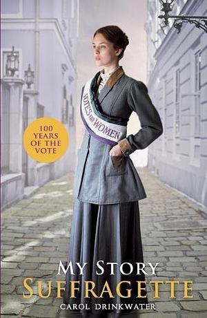 Suffragette by Carol Drinkwater