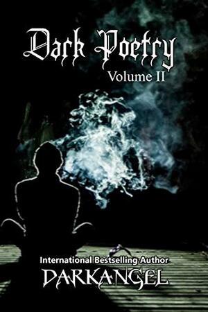 Dark Poetry: Volume II by DarkAngel