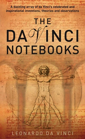 Da Vinci Notebooks by Leonardo da Vinci