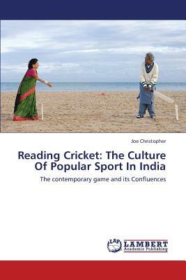 Reading Cricket: The Culture of Popular Sport in India by Joe Christopher