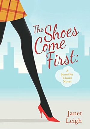 The Shoes Come First by Janet Leigh