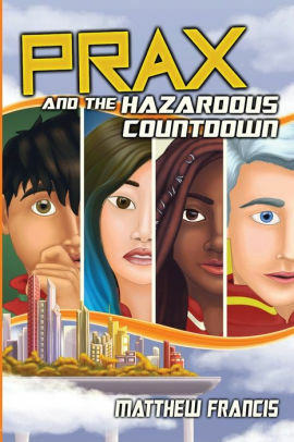 PRAX and the Hazardous Countdown by Matthew Francis