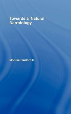 Towards a 'Natural' Narratology by Monika Fludernik