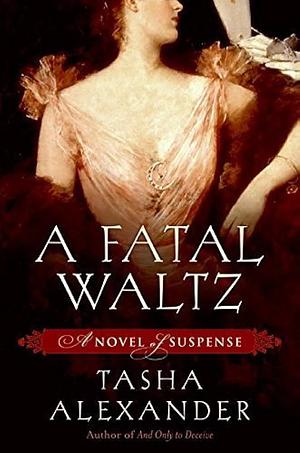 A Fatal Waltz by Tasha Alexander