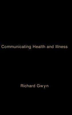 Communicating Health and Illness by Richard Gwyn