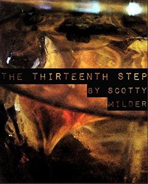 The Thirteenth Step by Scotty Milder