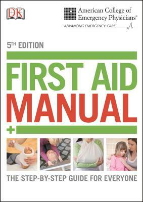 Acep First Aid Manual 5th Edition: The Step-By-Step Guide for Everyone by D.K. Publishing