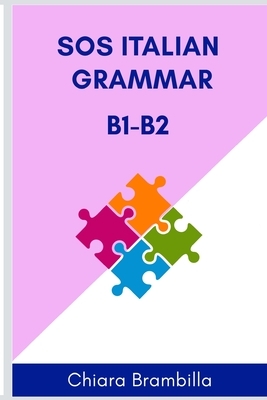 Sos Italian Grammar B1-B2: A simplified Italian grammar for intermediate learners by Chiara Brambilla