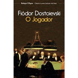 O Jogador by Fyodor Dostoevsky