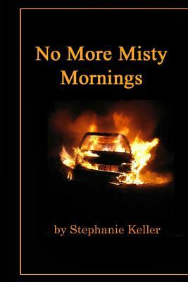 No More Misty Mornings by Stephanie Keller