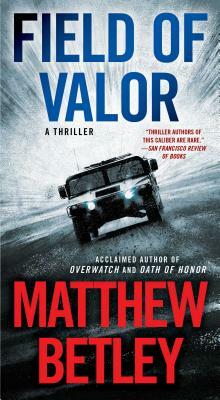 Field of Valor, Volume 3: A Thriller by Matthew Betley