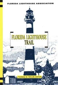 Florida Lighthouse Trail, First Edition by Thomas W. Taylor