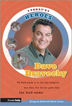 Dave Dravecky by Deborah Shaw Lewis, Gregg Lewis
