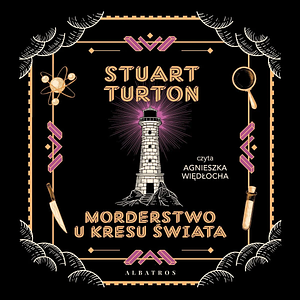 Morderstwo u kresu świata by Stuart Turton