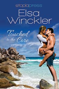 Touched to the Core by Elsa Winckler