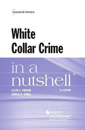 White Collar Crime in a Nutshell by Ellen S. Podgor, Jerold H. Israel