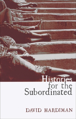 Histories for the Subordinated by David Hardiman