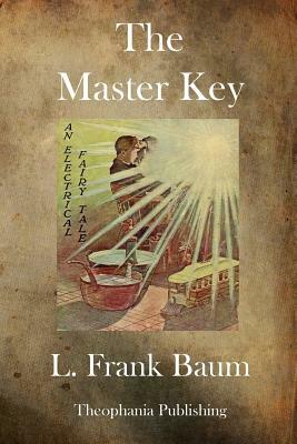 The Master Key: An Electrical Fairy Tale by L. Frank Baum