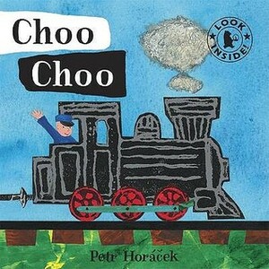 Choo Choo by Petr Horáček