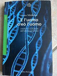 E l'uomo creò l'uomo. CRISPR e la rivoluzione dell'editing genomico by Anna Meldolesi