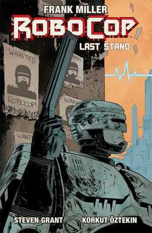 Robocop Vol. 2: Last Stand Part 1 by Frank Miller, Korkut Öztekin, Steven Grant