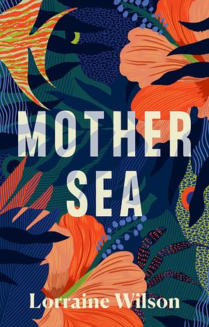Mother Sea by Lorraine Wilson