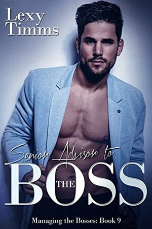 Senior Advisor to the Boss by Lexy Timms