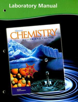 Glencoe Chemistry Matter and Change Laboratory Manual by 