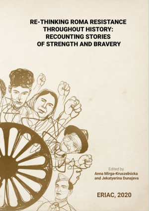 Re-thinking Roma Resistance throughout History: Recounting Stories of  Strength and Bravery by Anna Mirga-Kruszelnicka, Jekatyerina Dunajeva