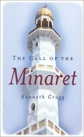 The Call of the Minaret by Kenneth Cragg