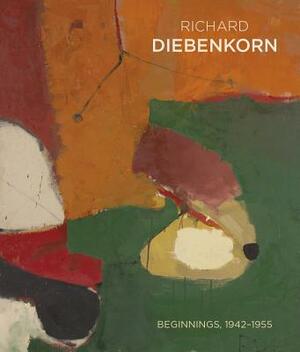 Richard Diebenkorn: Beginnings, 19421955 by Scott A. Shields