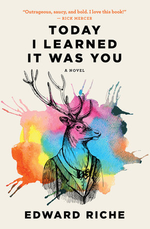 Today I Learned It Was You by Edward Riche