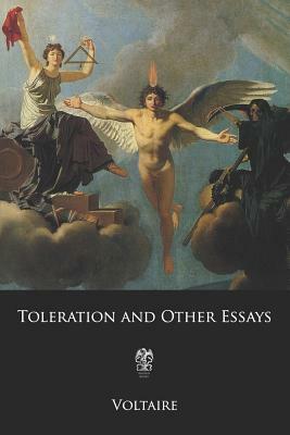 Toleration and Other Essays: or A Treatise on Tolerance and Other Essays by Voltaire