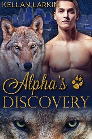 Alpha's Discovery by Kellan Larkin