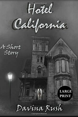 Hotel California - A Short Story by Davina Rush