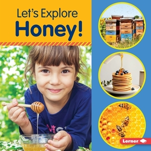 Let's Explore Honey! by Jill Colella