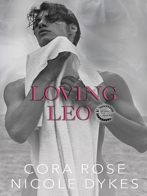 Loving Leo by Cora Rose, Nicole Dykes