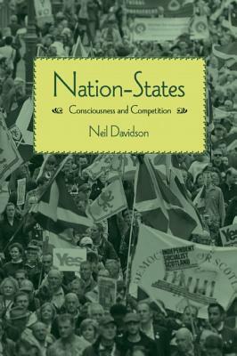 Nation-States: Consciousness and Competition by Neil Davidson
