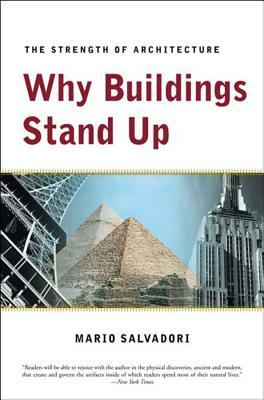 Why Buildings Stand Up: The Strength of Architecture by Mario Salvadori