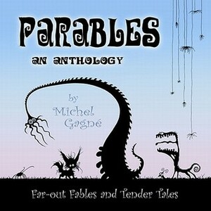 Parables: An Anthology by Michel Gagné