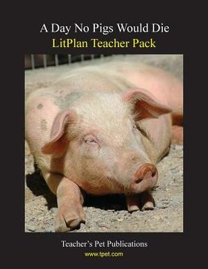 Litplan Teacher Pack: A Day No Pigs Would Die by Barbara M. Linde
