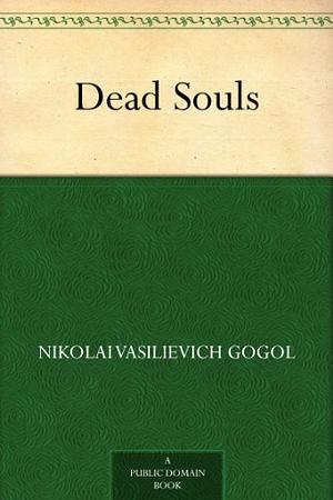 Dead Souls by Nikolai Gogol