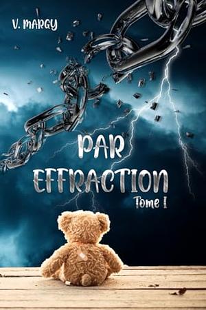 Par Effraction: Tome I by V Margy