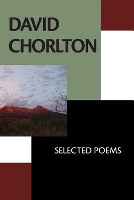 David Chorlton: Selected Poems by David Chorlton
