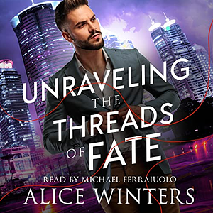 Unraveling the Threads of Fate by Alice Winters