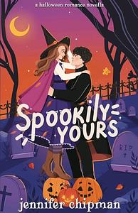 Spookily Yours by Jennifer Chipman