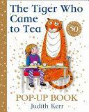 The Tiger Who Came to Tea Pop-Up Book: New pop-up edition of Judith Kerr's classic children's book by Judith Kerr